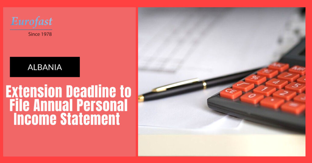 Albania: Extension Deadline to File Annual Personal Income Statement